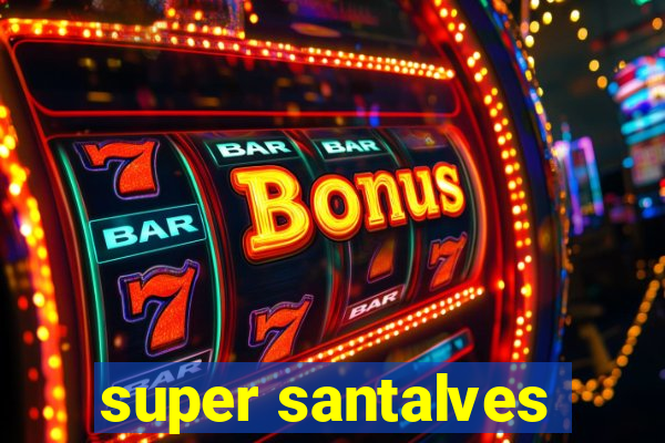 super santalves