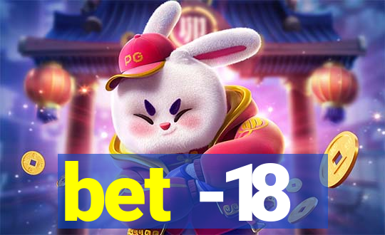 bet -18