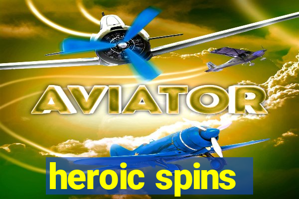 heroic spins