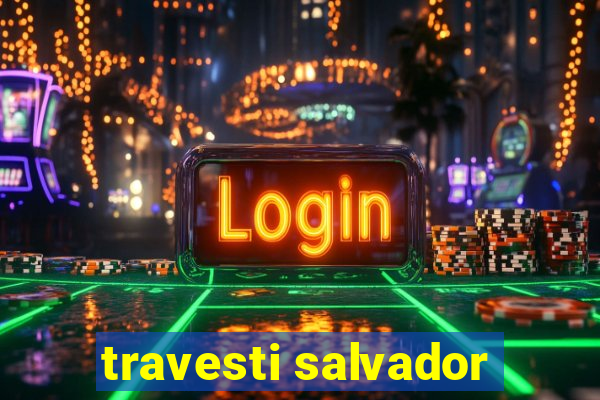 travesti salvador