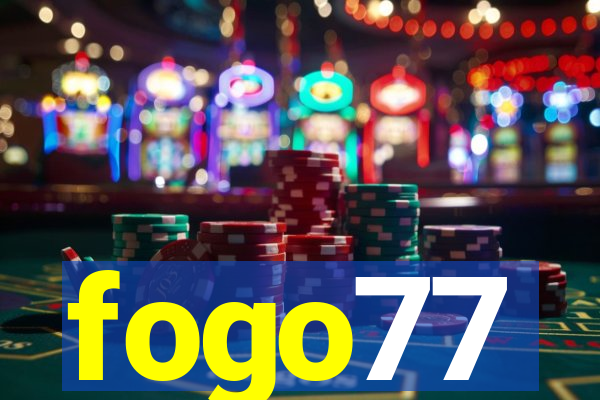 fogo77