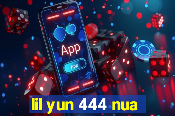 lil yun 444 nua