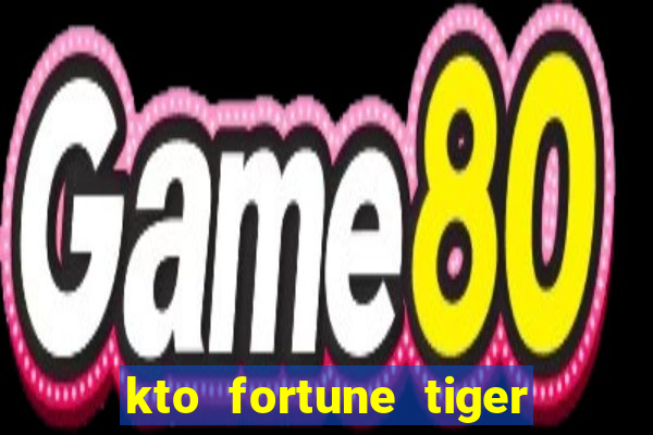 kto fortune tiger é confiável