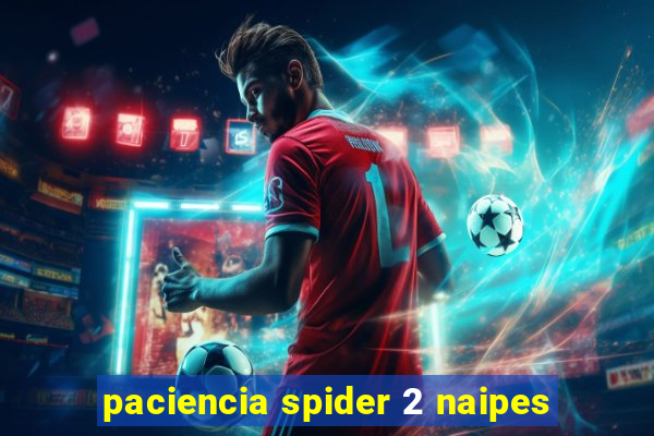 paciencia spider 2 naipes