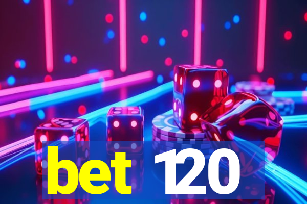 bet 120