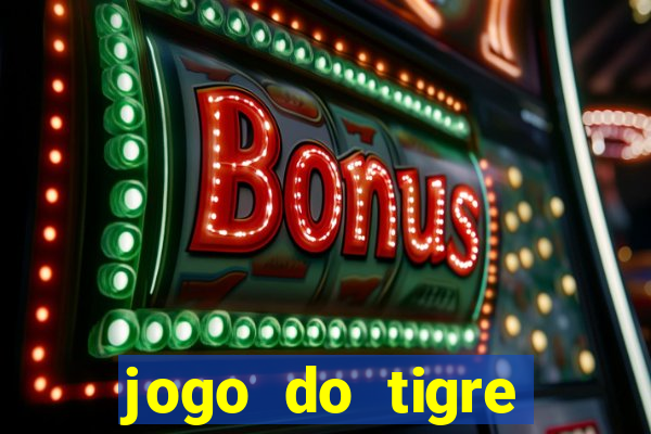 jogo do tigre realmente da dinheiro