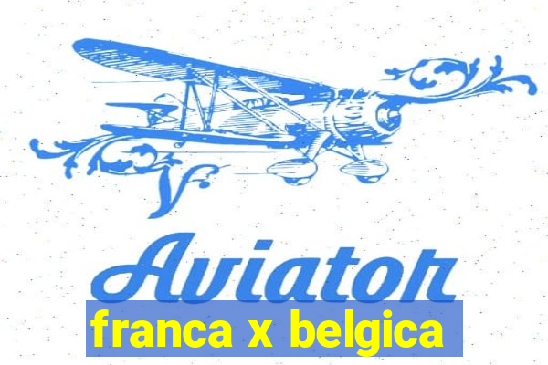 franca x belgica