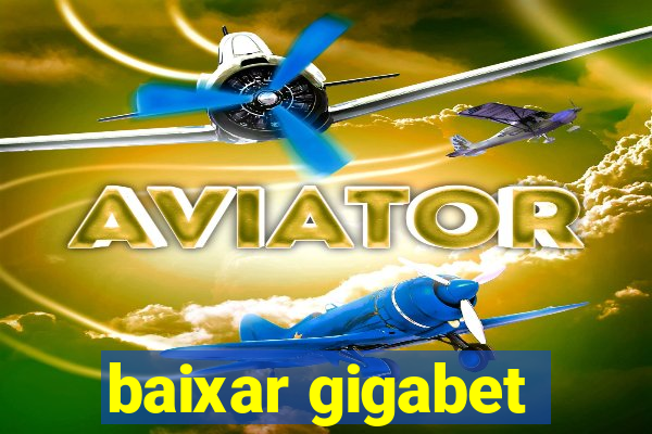 baixar gigabet