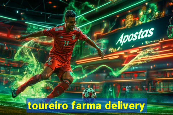 toureiro farma delivery