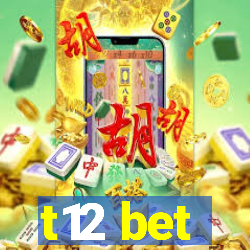 t12 bet