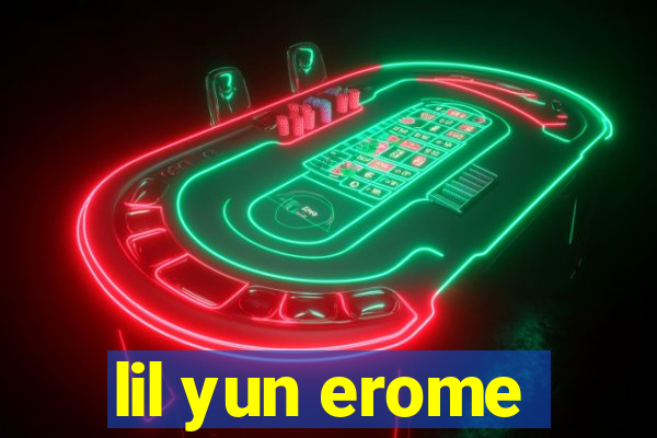 lil yun erome