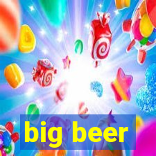 big beer