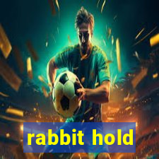 rabbit hold