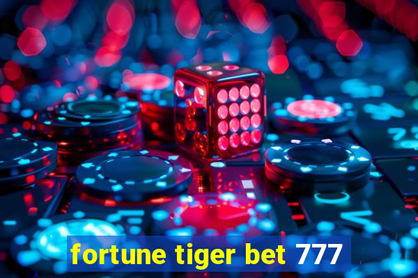 fortune tiger bet 777