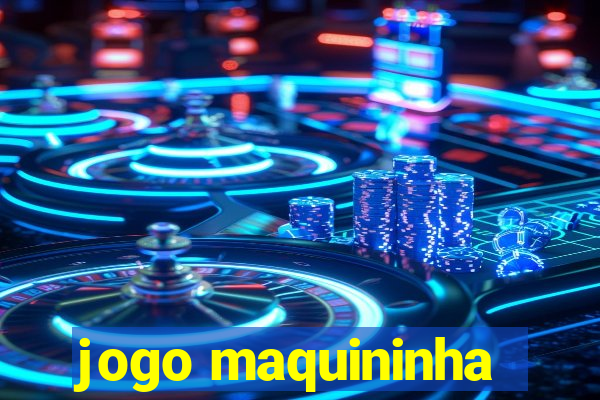 jogo maquininha