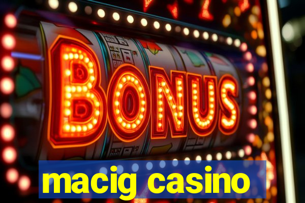 macig casino