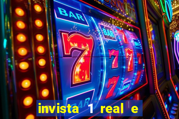 invista 1 real e ganhe dinheiro