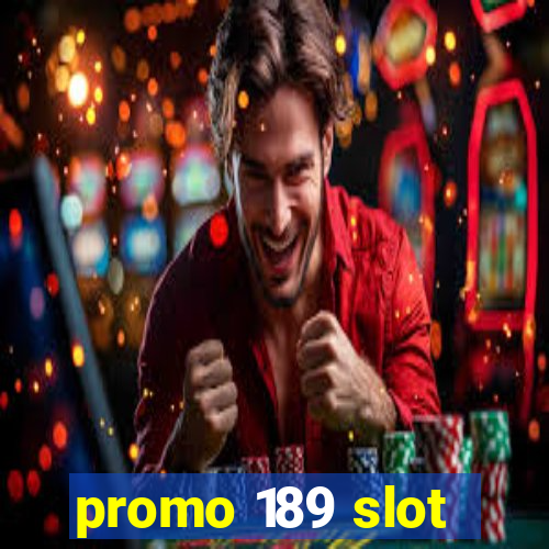 promo 189 slot