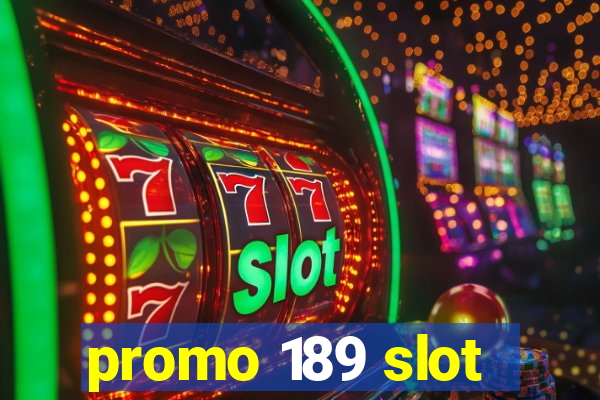 promo 189 slot