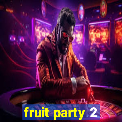 fruit party 2