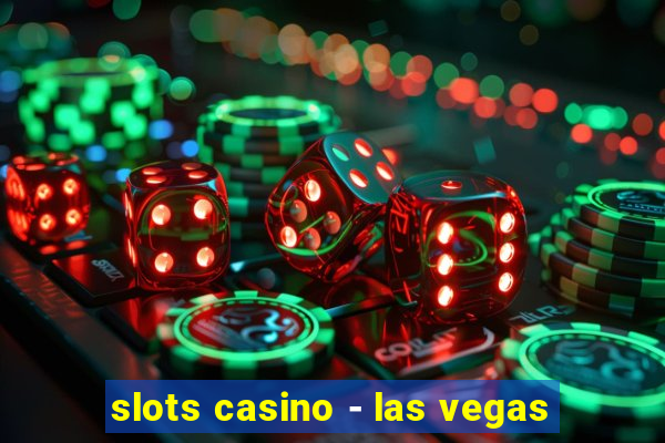 slots casino - las vegas