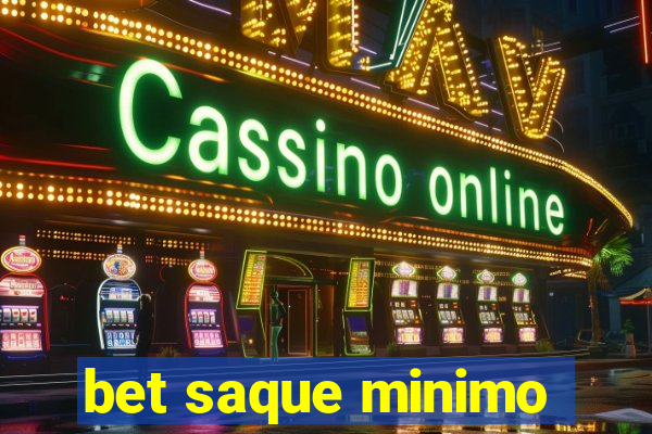 bet saque minimo