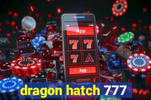 dragon hatch 777