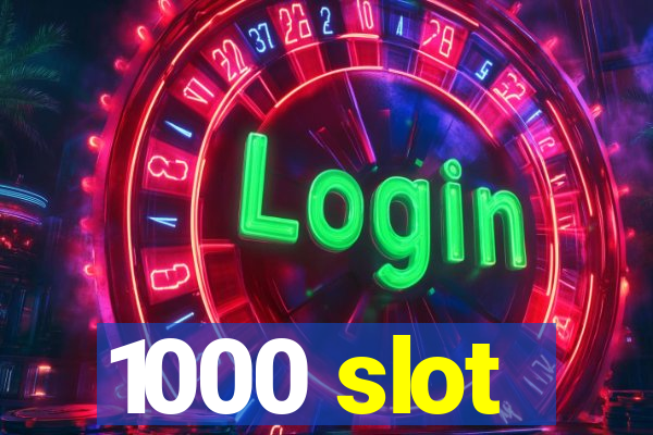 1000 slot