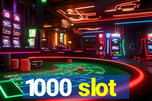 1000 slot