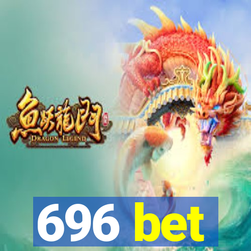 696 bet