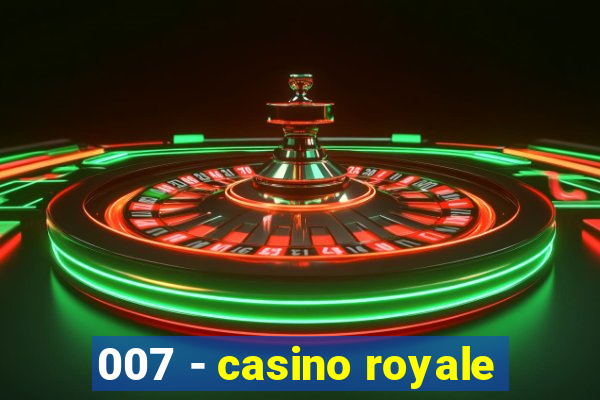 007 - casino royale