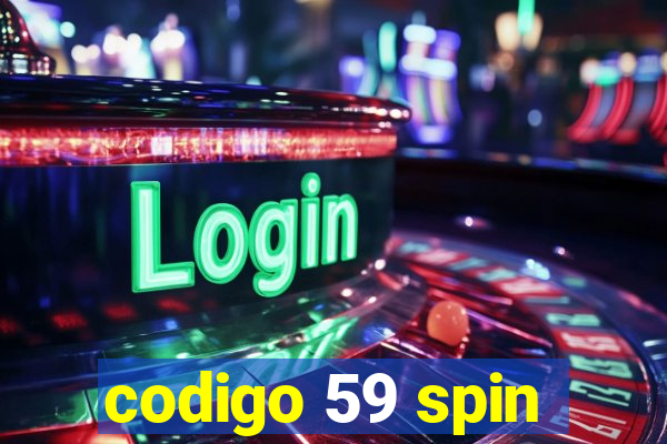 codigo 59 spin