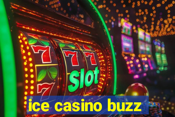 ice casino buzz