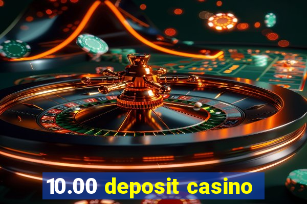 10.00 deposit casino