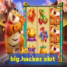 big.hacker slot