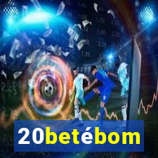 20betébom