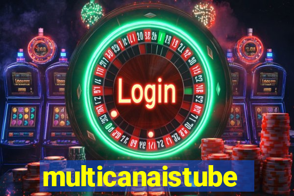 multicanaistube