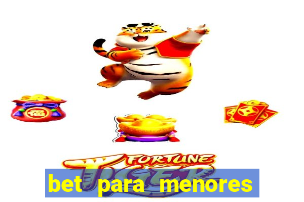 bet para menores de idade