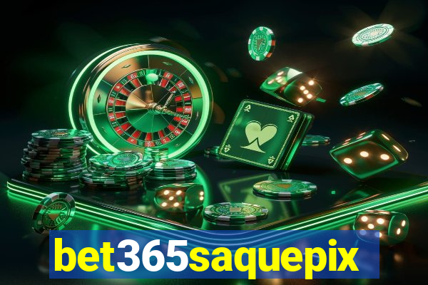 bet365saquepix