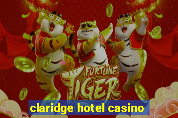 claridge hotel casino