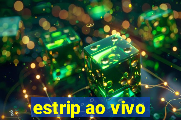 estrip ao vivo