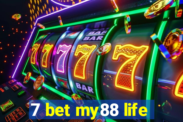 7 bet my88 life