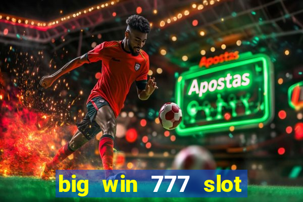 big win 777 slot online real money