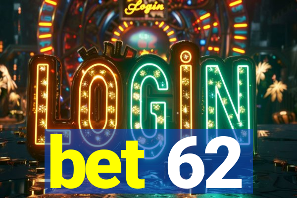 bet 62