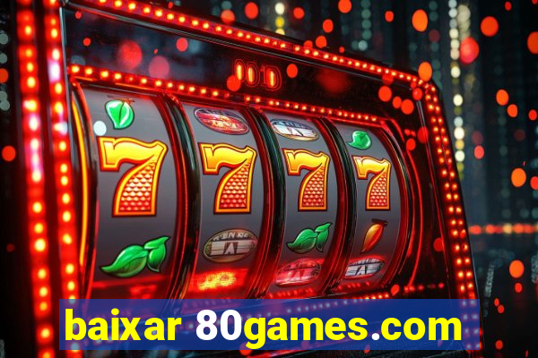 baixar 80games.com