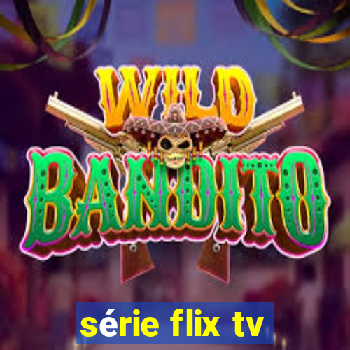 série flix tv