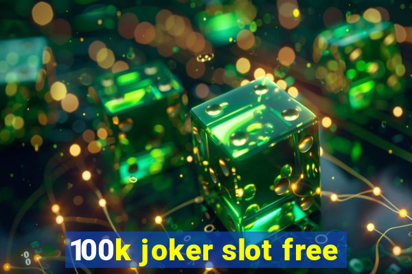 100k joker slot free