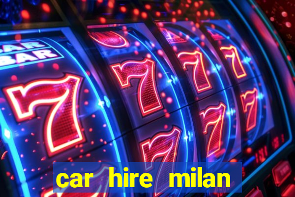 car hire milan bergamo airport