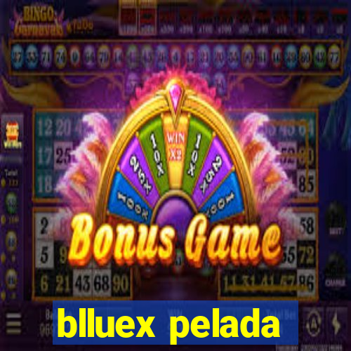 blluex pelada