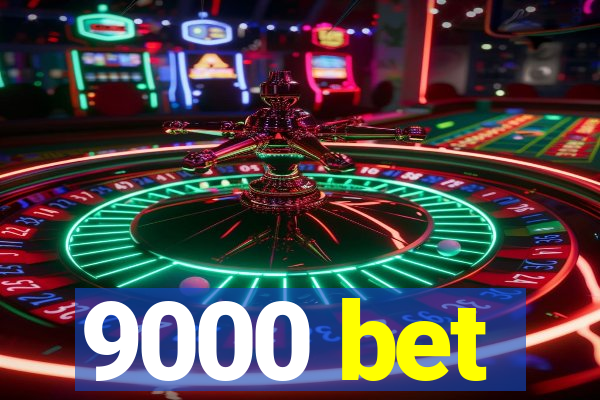 9000 bet